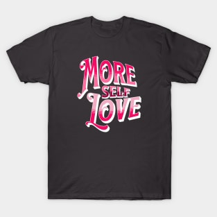 More Self Love (Pink) T-Shirt